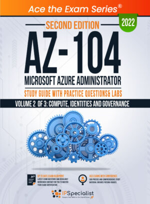 AZ-104: Microsoft Azure Administrator Study Guide Vol2 Second Edition - 2022