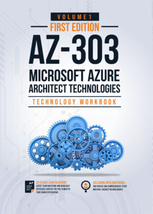 AZ-303 : Microsoft Azure Architect Technologies : Technology Workbook : Volume 1