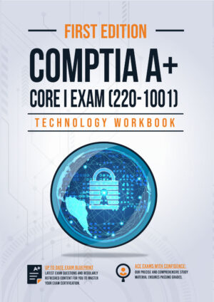 CompTIA A+ Core I Exam(220-1001) Technology Workbook