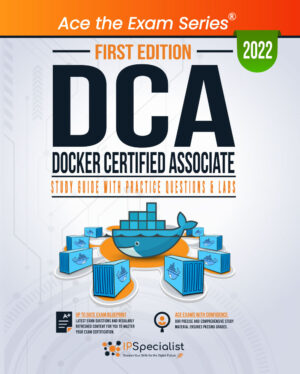 DCA: Docker Certified Associate Study Guide: First Edition - 2022