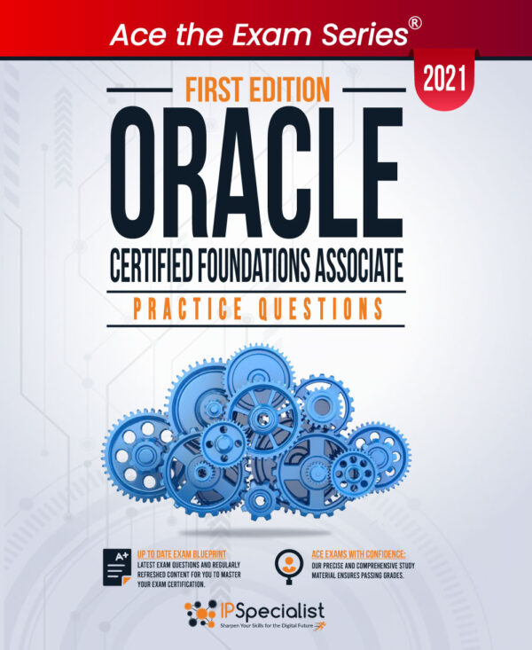 Oracle Certified Foundations Associate: +150 Exam Practice Questions with detail explanations and reference links - First Edition - 2021