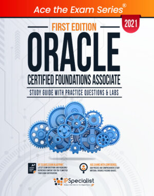 Oracle Certified Foundations Associate : Study Guide With Practice Questions & Labs - First Edition - 2021