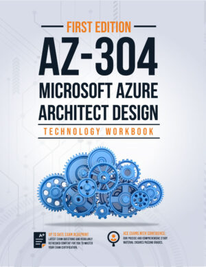 AZ-304: Microsoft Azure Architect Design: Technology Workbook with Practice Questions and Labs