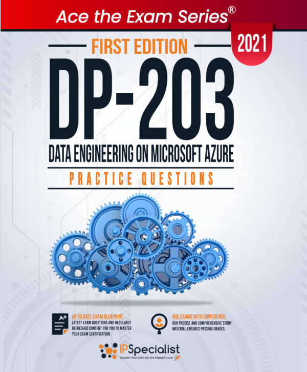 DP 203: Data Engineering on Microsoft Azure +200 Exam Practice Questions with detail explanations and reference links - First Edition - 2021