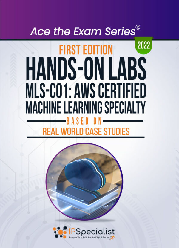 Hands-On Labs: AWS Certified Machine Learning Specialty First Edition - 2022