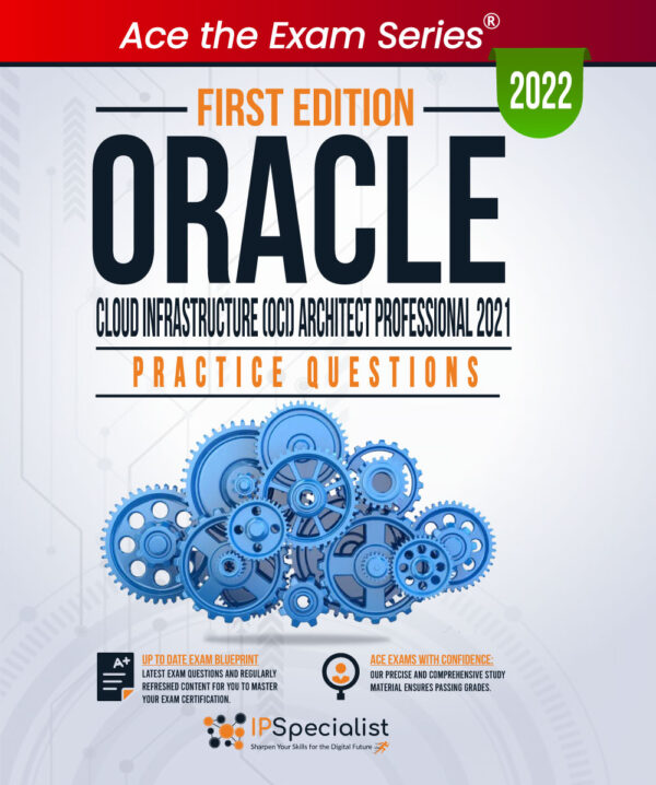 OCI Architect Professional 2021 Practice Questions: 1st Edition - 2022