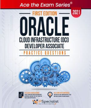 Oracle Cloud Infrastructure (OCI) Developer Associate : Exam Practice Questions with detail explanations and reference links - First Edition - 2021