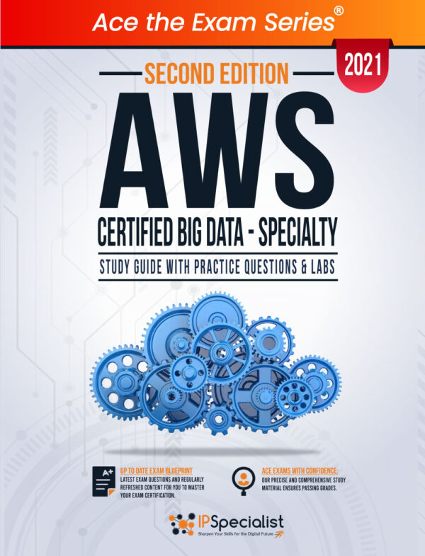 AWS Certified Big Data - Specialty : Study Guide With Practice Questions & Labs - Second Edition - 2021