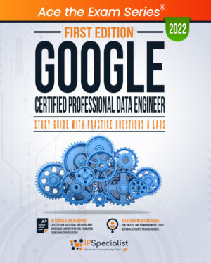 Google Certified Professional Data Engineer: Study Guide First Edition