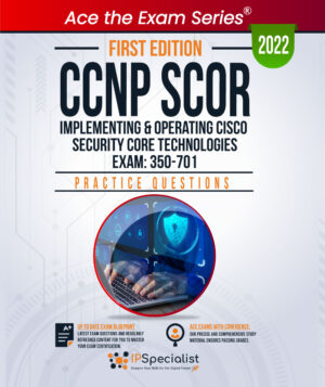 CCNP SCOR: Implementing and Operating Cisco Security Core Technologies Exam: 350-701 Practice Questions: First Edition - 2022