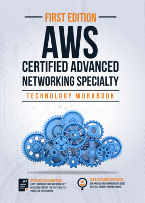 AWS Certified Advanced Networking Specialty Workbook: Exam: ANS C00
