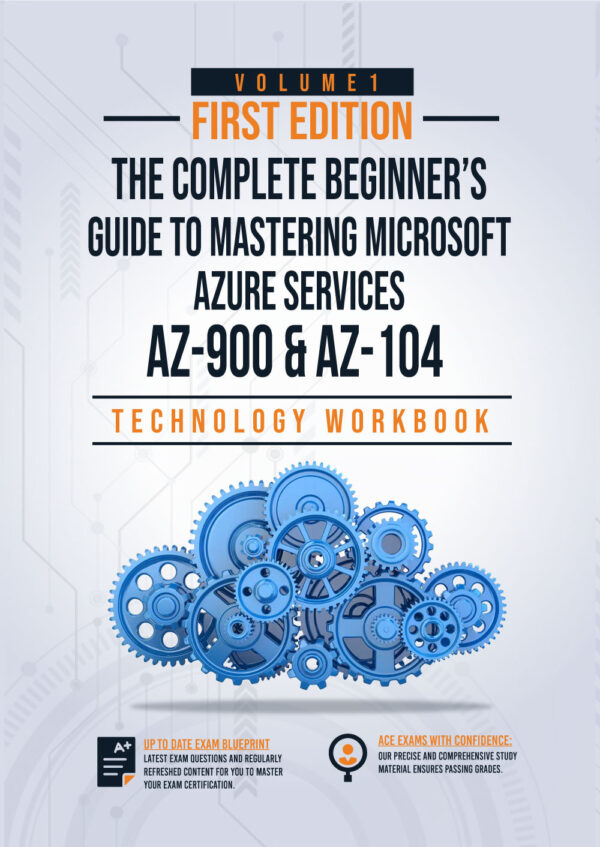 The Complete Beginner’s Guide to Mastering Microsoft Azure Services: Covers AZ-900 & AZ-104 Exam Complete Blueprint ( Volume 2)