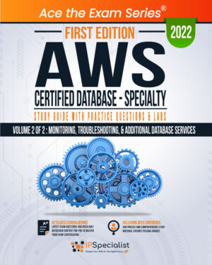 AWS Certified Database - Specialty Study Guide Vol2 First Edition 2022