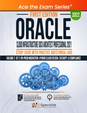 OCI Architect Professional 2021 Study Guide: Vol2 First Edition - 2022