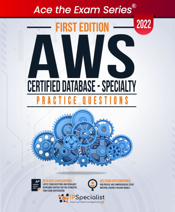 AWS Certified Database - Specialty: +150 Exam Practice Questions with detail explanations and reference links - First Edition - 2022